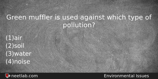 Green Muffler Is Used Against Which Type Of Pollution Biology Question 
