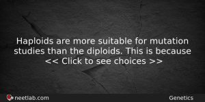 Haploids Are More Suitable For Mutation Studies Than The Diploids Biology Question
