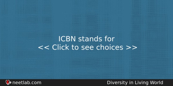 Icbn Stands For Biology Question 