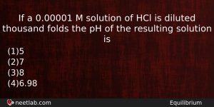 If A 000001 M Solution Of Hcl Is Diluted Thousand Chemistry Question