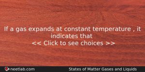 If A Gas Expands At Constant Temperature It Indicates Chemistry Question