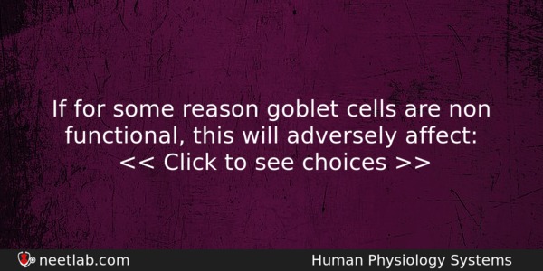If For Some Reason Goblet Cells Are Non Functional This Biology Question 