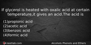 If Glycerol Is Heated With Oxalic Acid At Certain Temperatureit Chemistry Question
