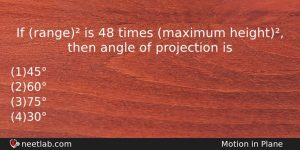 If Range Is 48 Times Maximum Height Then Angle Of Physics Question