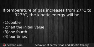 If Temperature Of Gas Increases From 27c To 927c The Physics Question