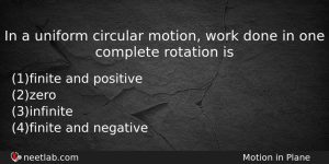 In A Uniform Circular Motion Work Done In One Complete Physics Question
