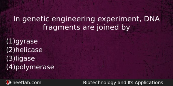 In Genetic Engineering Experiment Dna Fragments Are Joined By Biology Question 