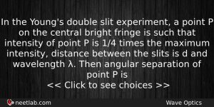 In The Youngs Double Slit Experiment A Point P On Physics Question