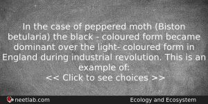 In The Case Of Peppered Moth Biston Betularia The Black Biology Question