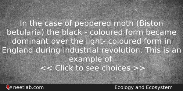 In The Case Of Peppered Moth Biston Betularia The Black Biology Question. 