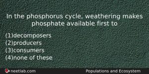 In The Phosphorus Cycle Weathering Makes Phosphate Available First To Biology Question