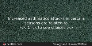 Increased Asthmatics Attacks In Certain Seasons Are Related To Biology Question