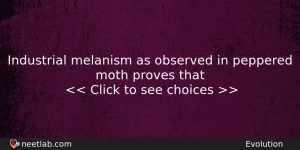 Industrial Melanism As Observed In Peppered Moth Proves That Biology Question