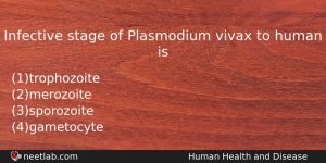 Infective Stage Of Plasmodium Vivax To Human Is Biology Question