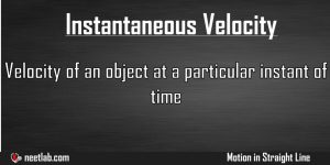 Instantaneous Velocity Motion In Straight Line Explanation