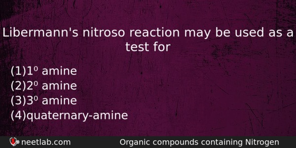 Libermanns Nitroso Reaction May Be Used As A Test For Chemistry Question 
