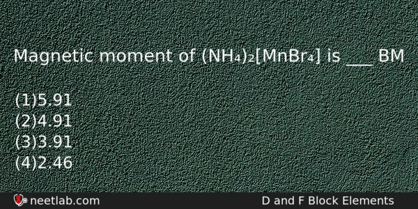 Magnetic Moment Of Nhmnbr Is Bm Chemistry Question 