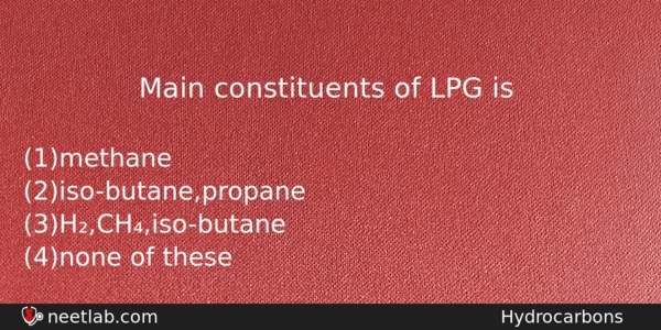 Main Constituents Of Lpg Is Chemistry Question 