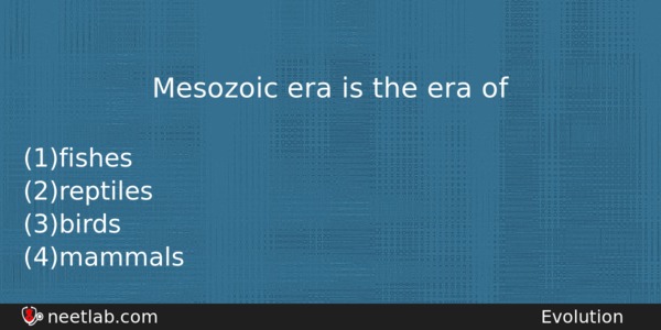 Mesozoic Era Is The Era Of Biology Question 