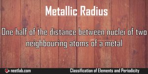 Metallic Radius Classification Of Elements And Periodicity Explanation