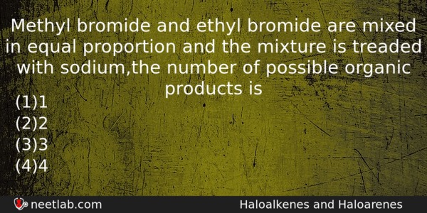 Methyl Bromide And Ethyl Bromide Are Mixed In Equal Proportion Chemistry Question 