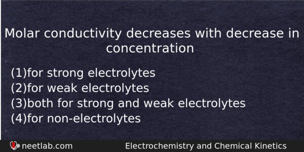 Molar Conductivity Decreases With Decrease In Concentration Chemistry Question 