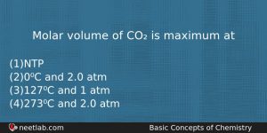 Molar Volume Of Co Is Maximum At Chemistry Question