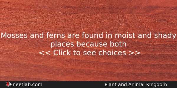 Mosses And Ferns Are Found In Moist And Shady Places Biology Question 
