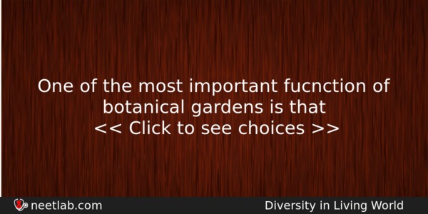 One Of The Most Important Fucnction Of Botanical Gardens Is Biology Question 