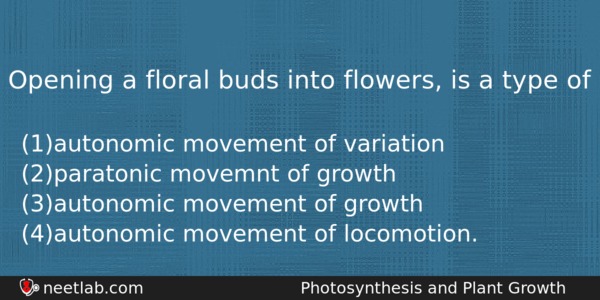 Opening A Floral Buds Into Flowers Is A Type Of Biology Question 