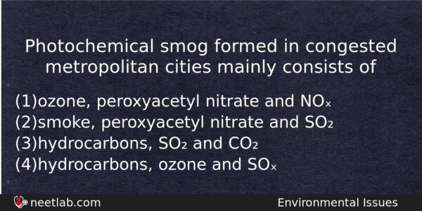 Photochemical Smog Formed In Congested Metropolitan Cities Mainly Consists Of Biology Question 