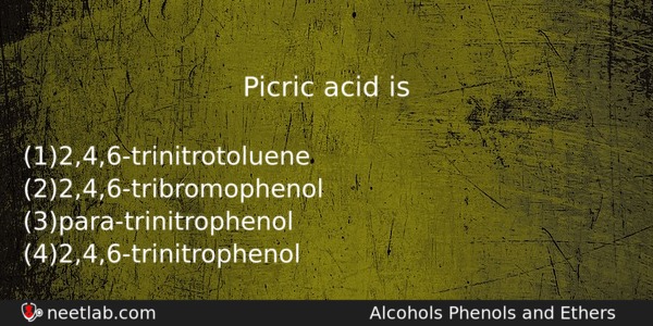 Picric Acid Is Chemistry Question 