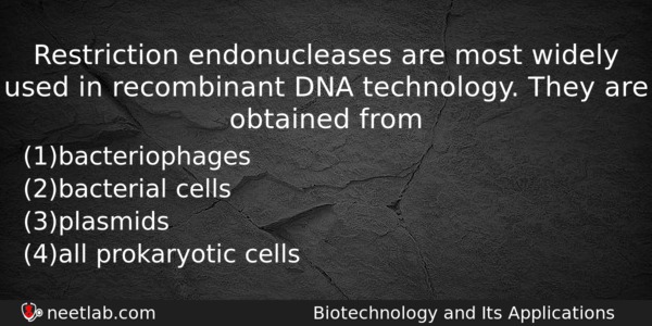 Restriction Endonucleases Are Most Widely Used In Recombinant Dna Technology Biology Question 