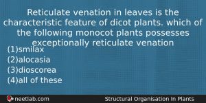 Reticulate Venation In Leaves Is The Characteristic Feature Of Dicot Biology Question