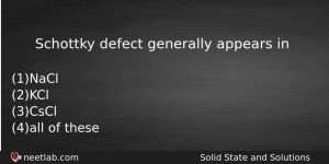 Schottky Defect Generally Appears In Chemistry Question