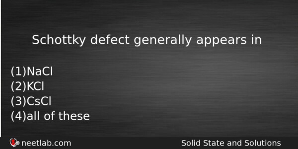 Schottky Defect Generally Appears In Chemistry Question 