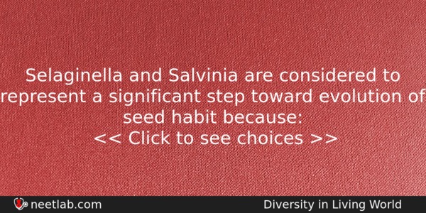 Selaginella And Salvinia Are Considered To Represent A Significant Step Biology Question 