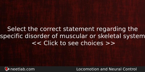 Select The Correct Statement Regarding The Specific Disorder Of Muscular Biology Question 