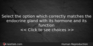 Select The Option Which Correctly Matches The Endocrine Gland With Biology Question