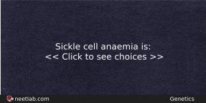 Sickle Cell Anaemia Is Biology Question