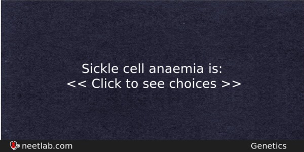 Sickle Cell Anaemia Is Biology Question 