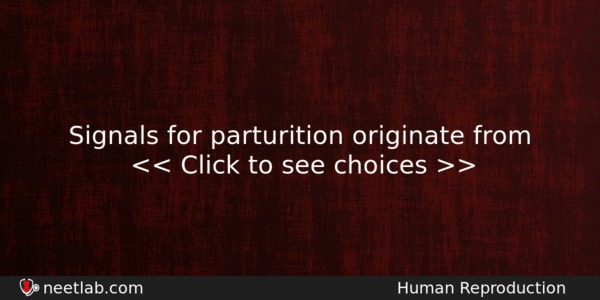 Signals For Parturition Originate From Biology Question 