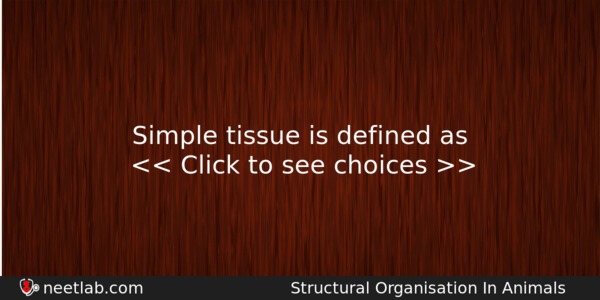 Simple Tissue Is Defined As Biology Question 