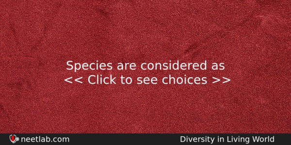 Species Are Considered As Biology Question 