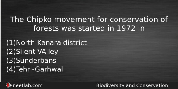 The Chipko Movement For Conservation Of Forests Was Started In Biology Question 
