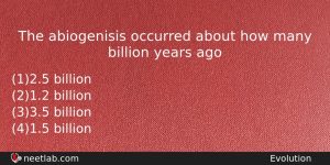 The Abiogenisis Occurred About How Many Billion Years Ago Biology Question