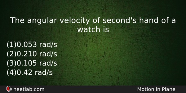 The Angular Velocity Of Seconds Hand Of A Watch Is Physics Question 