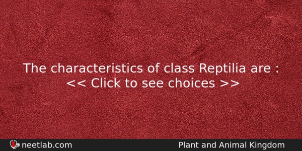 The Characteristics Of Class Reptilia Are Biology Question 