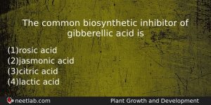 The Common Biosynthetic Inhibitor Of Gibberellic Acid Is Biology Question