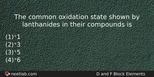 The Common Oxidation State Shown By Lanthanides In Their Compounds Chemistry Question